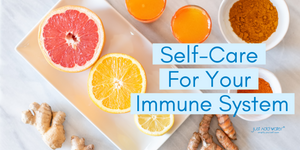 SELF-CARE THAT STRENGTHENS YOUR IMMUNE SYSTEM