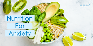 How Nutrition Can Help In Reducing Anxiety
